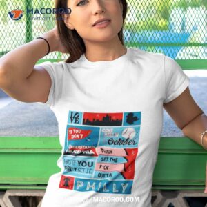 come here in october then get the fuck outta philly shirt tshirt 1