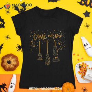 Come We Fly Funny Happy Halloween Witch Hocus Pocus Shirt