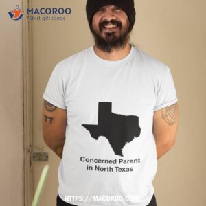 concerned parent in north texas shirt tshirt 2