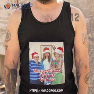 copy of merry christmas you pack of chunts shirt tank top