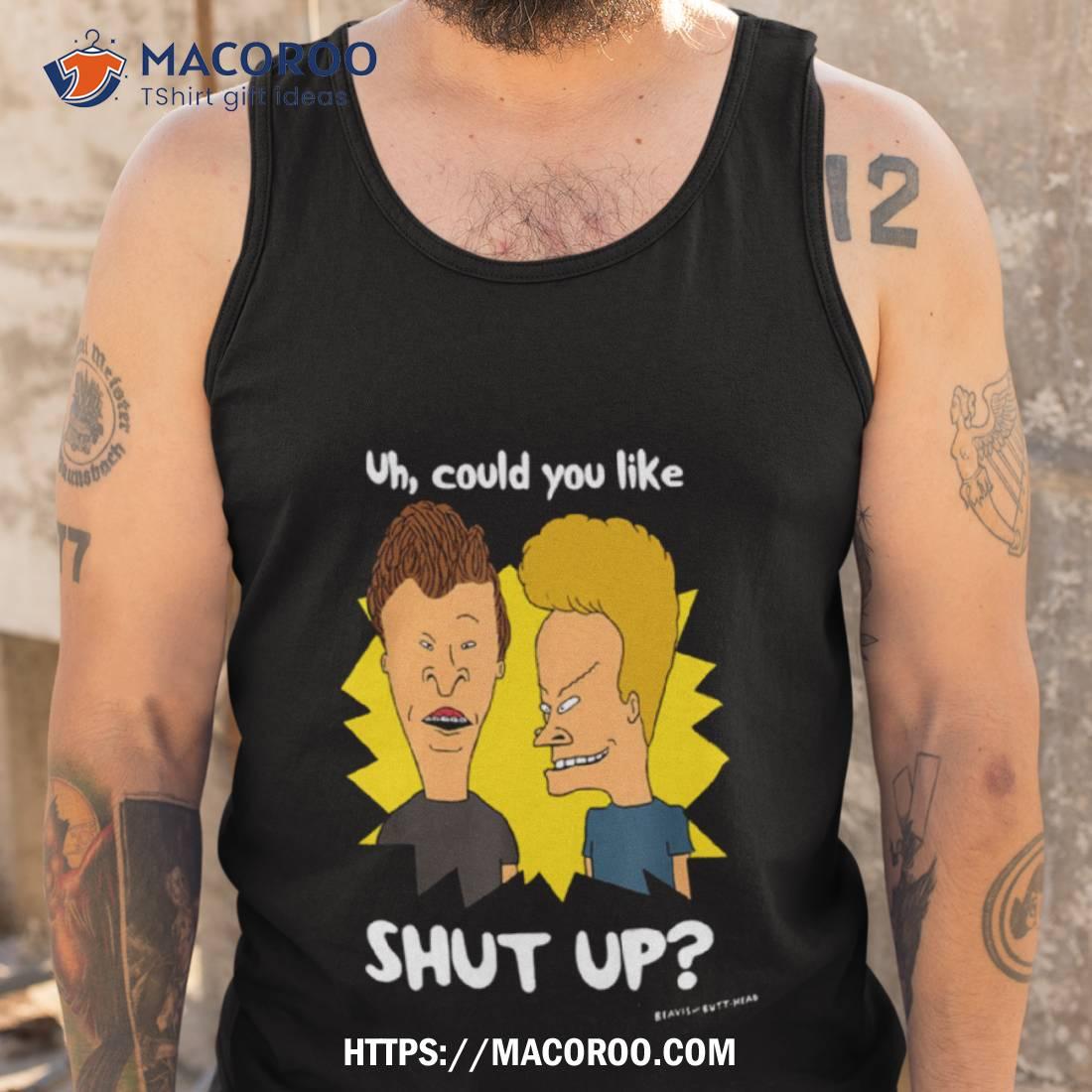 Could You Shut Up Beavis And Butthead Shirt Could You Shut Up Beavis And Butthead Shirt