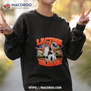 Cow Lactose Tolerant Shirt 2 cow lactose tolerant shirt sweatshirt 2