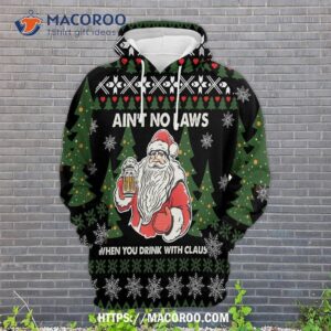 Ain’t No Laws When Youre Drinking Claws All Over Print 3D Hoodie