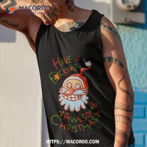 crazy santa have a fucking awesome christmas shirt tank top 1