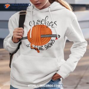 crochet and crime shows shirt hoodie 3