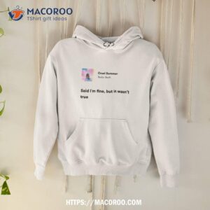 Cruel Summer Taylor Swift Said I’m Fine But It Wasn’t True T Shirt