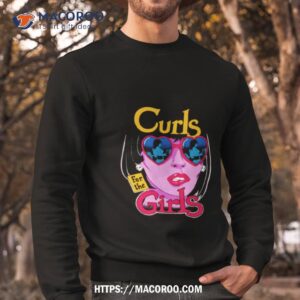 curls for the girls shirt sweatshirt