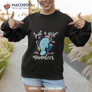 cute just a girl who loves manatees shirt sweatshirt 1