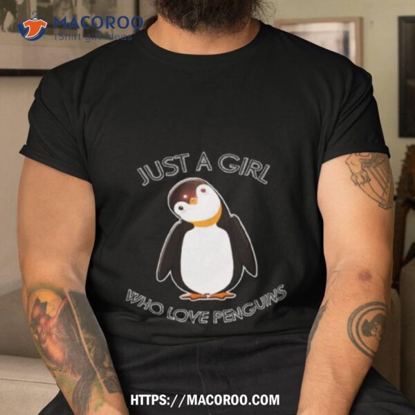 Cute Just A Girl Who Loves Penguins Shirt