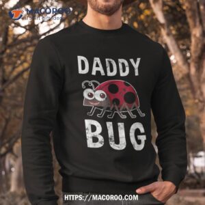 daddy bug funny ladybug lover cute dad fathers day gift shirt sweatshirt