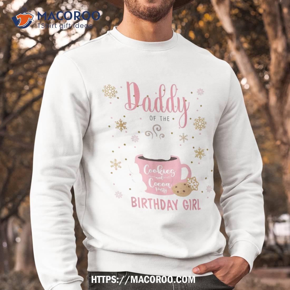 Daddy Cookies And Cocoa Winter Girl Birthday Party Matching Shirt Sweatshirt