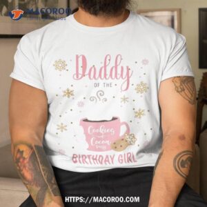 Daddy Cookies And Cocoa Winter Girl Birthday Party Matching Shirt