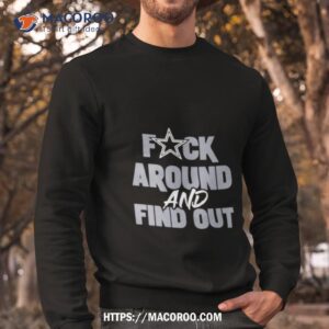 dallas cowboys fuck around and find out shirt sweatshirt