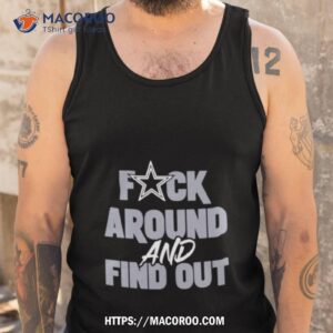 dallas cowboys fuck around and find out shirt tank top