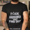 Dallas Cowboys Fuck Around And Find Out Shirt