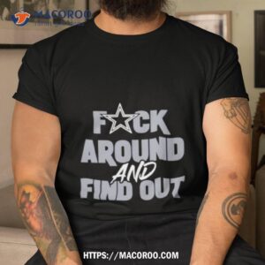 dallas cowboys fuck around and find out shirt tshirt