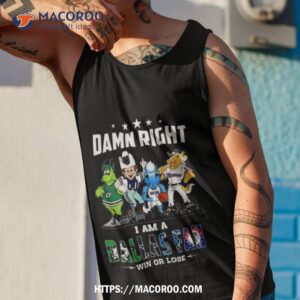 dallas sports teams mascot damn right i am a dallas fan win or lose shirt tank top 1