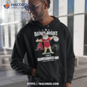 Damn Right I Am A Arizona Diamondbacks Fan Win Or Lose Shirt 1 damn right i am a arizona diamondbacks fan win or lose shirt hoodie 1