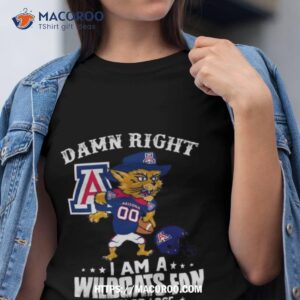 Damn Right I Am A Arizona Wildcats Mascot Fan Win Or Lose T Shirt