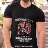 Damn Right I Am A Buckeyes Fan Win Or Lose T Shirt