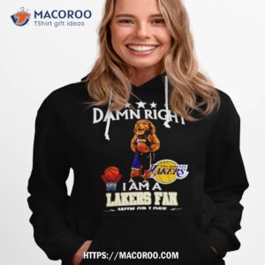 damn right i am a los angeles lakers fan win or lose shirt hoodie 1