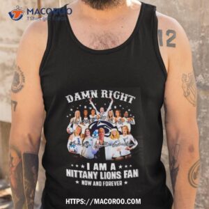 damn right i am a nittany lions women s fan now and forever 2023 signatures shirt tank top
