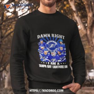 Damn Right I Am A Tampa Bay Lightning Fan Unisex T Shirt 2 damn right i am a tampa bay lightning fan unisex t shirt sweatshirt