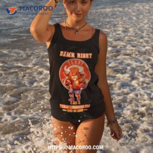 damn right i am a texas longhorns fan win or lose classic shirt tank top 3