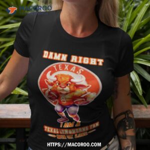 Damn Right I Am A Texas Longhorns Fan Win Or Lose Classic Shirt