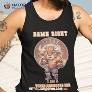 damn right i am a texas longhorns mascot fan win or lose t shirt tank top 3