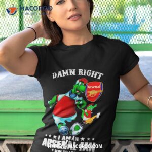 Damn Right I Am An Arsenal Fan Win Or Lose Shirt 3 damn right i am an arsenal fan win or lose shirt tshirt 1
