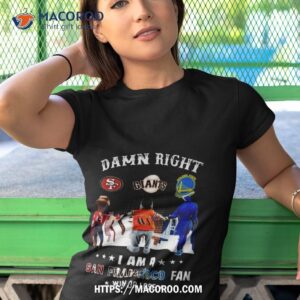 damn right i am an san francisco city sports mascot fan win or lose t shirt tshirt 1