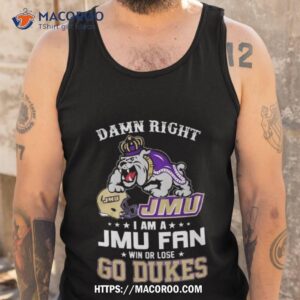 Damn Right I’m A Jmu James Madison Dukes Fan Go Dukes Shirt 3 damn right i m a jmu james madison dukes fan go dukes shirt tank top
