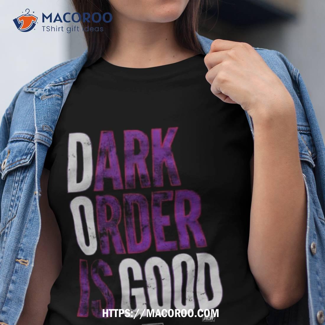 Dark Order Is Good T Shirt Dark Order Is Good T Shirt