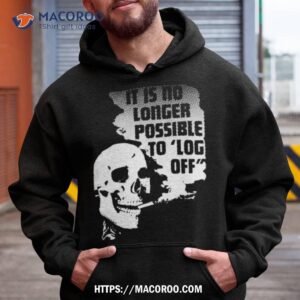 Dashare Zone It Is No Longer Possible To Log Off T Shirt