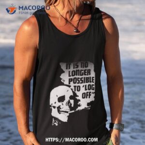 dashare zone it is no longer possible to log off t shirt tank top