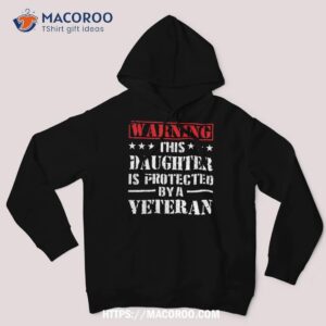 Daughter Protected By Veteran Dad Veterans Day Shirt