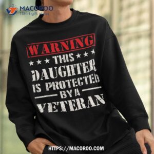 daughter protected by veteran dad veterans day shirt sweatshirt