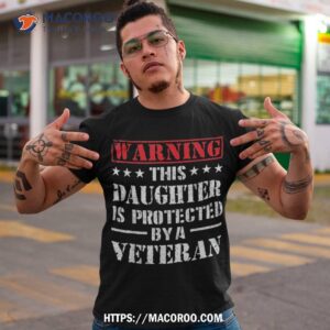 daughter protected by veteran dad veterans day shirt tshirt