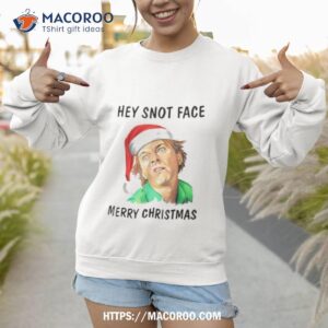 day hey snot face merry christmas the new statesman cool shirt sweatshirt