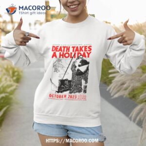 death takes a holiday october 2023 shirt sweatshirt