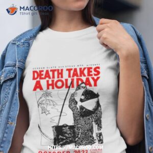 Death Takes A Holiday October 2023 Shirt