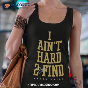 deion sanders i ain t hard 2 find coach prime signature 2023 shirt tank top 4