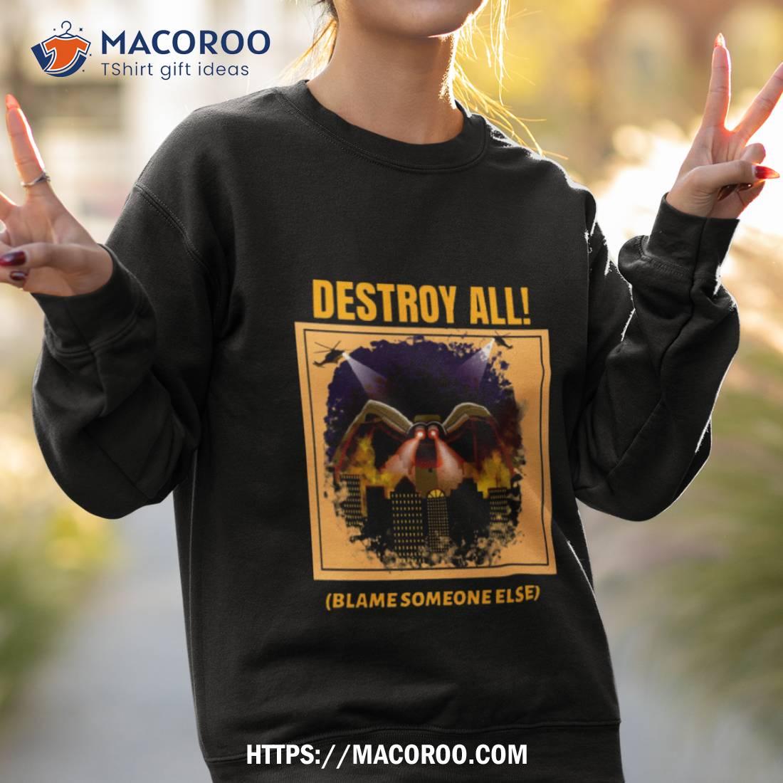 Destroy All Blame Someone Else Shirt Destroy All Blame Someone Else Shirt