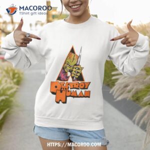 Destroy All Human Shirt 2 destroy all human shirt sweatshirt