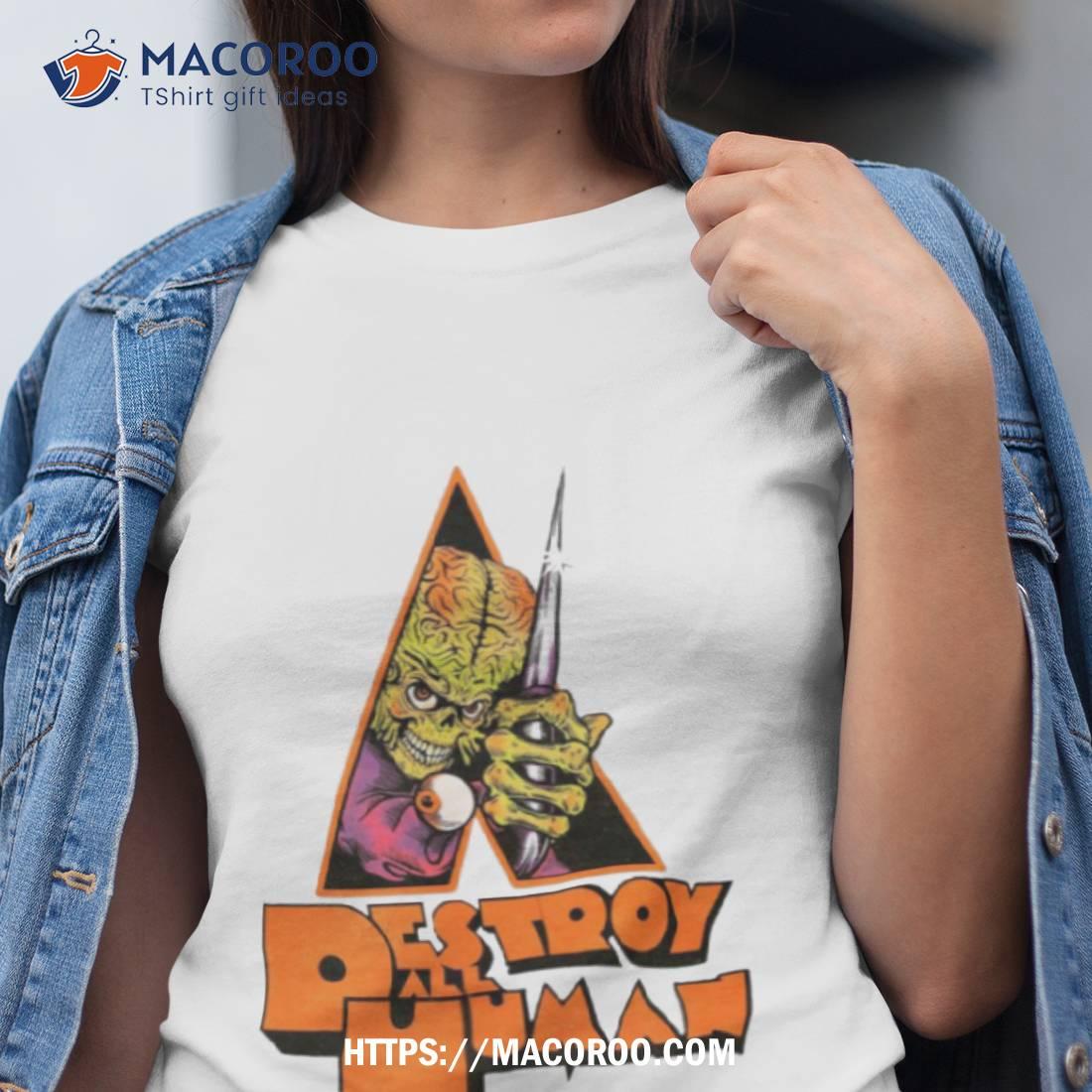 Destroy All Human Shirt Destroy All Human Shirt