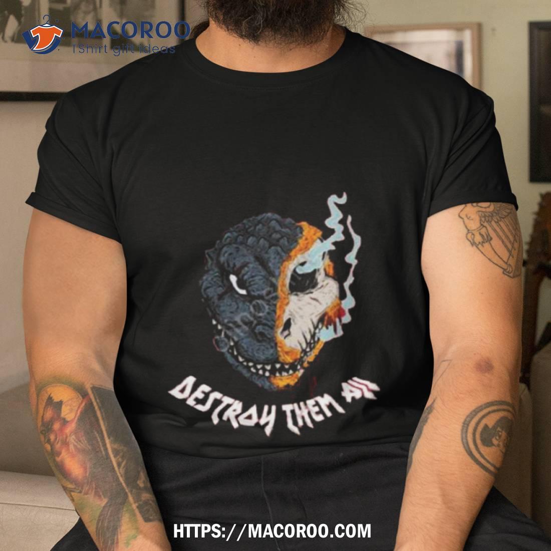 Destroy Them All Shirt Destroy Them All Shirt