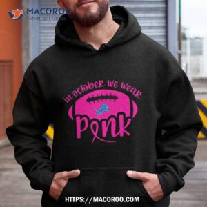 Detroit Lions 2023 In October We Wear Pink Shirt
