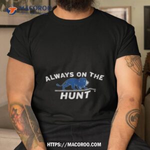 Detroit Lions Always On The Hunt T Shirt
