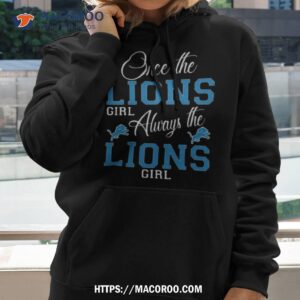 Detroit Lions Once The Lions Girl Always The Lions Girl Shirt